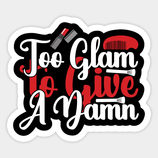 Too Glam to Give a Damn - Sassy Sarcasm Sarcastic Sticker by fromherotozero